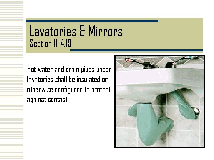 Lavatories & Mirrors Section 11 -4. 19 Hot water and drain pipes under lavatories