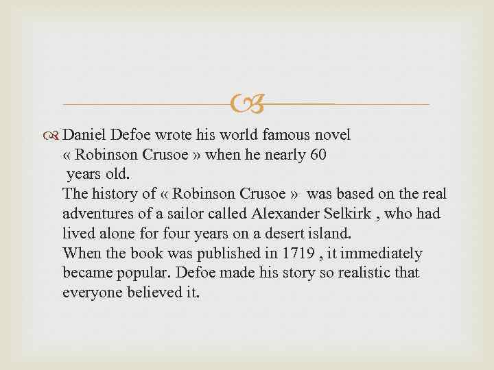  Daniel Defoe wrote his world famous novel « Robinson Crusoe » when he