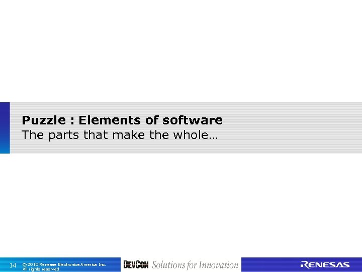 Puzzle : Elements of software The parts that make the whole… 14 © 2010