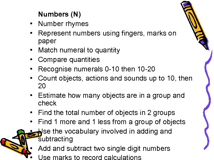  • • • Numbers (N) Number rhymes Represent numbers using fingers, marks on