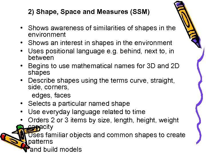 2) Shape, Space and Measures (SSM) • Shows awareness of similarities of shapes in