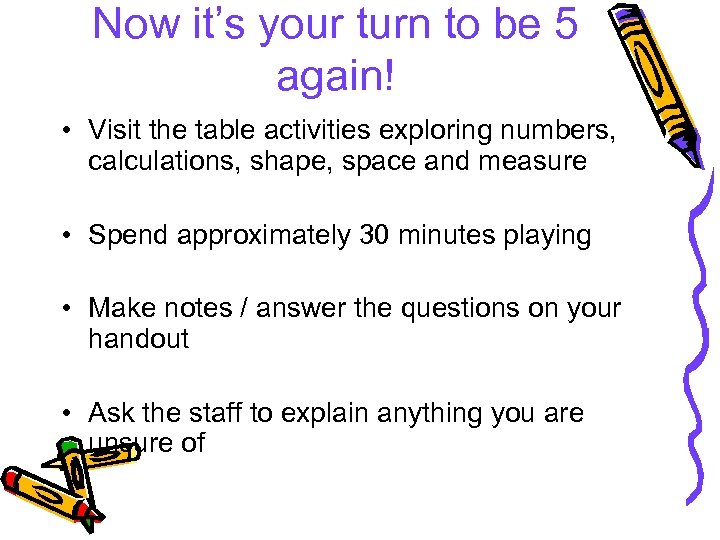 Now it’s your turn to be 5 again! • Visit the table activities exploring