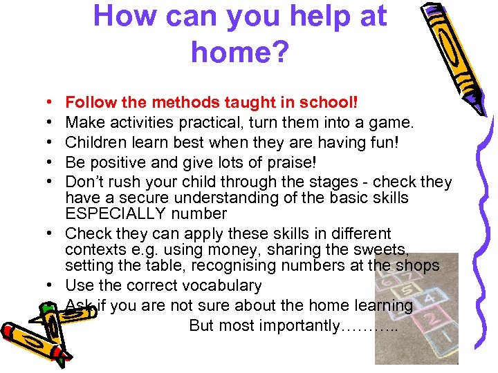 How can you help at home? • • • Follow the methods taught in