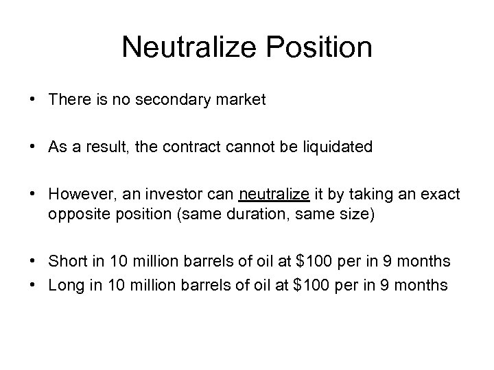 Neutralize Position • There is no secondary market • As a result, the contract