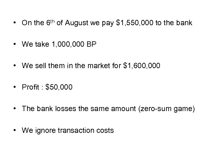  • On the 6 th of August we pay $1, 550, 000 to