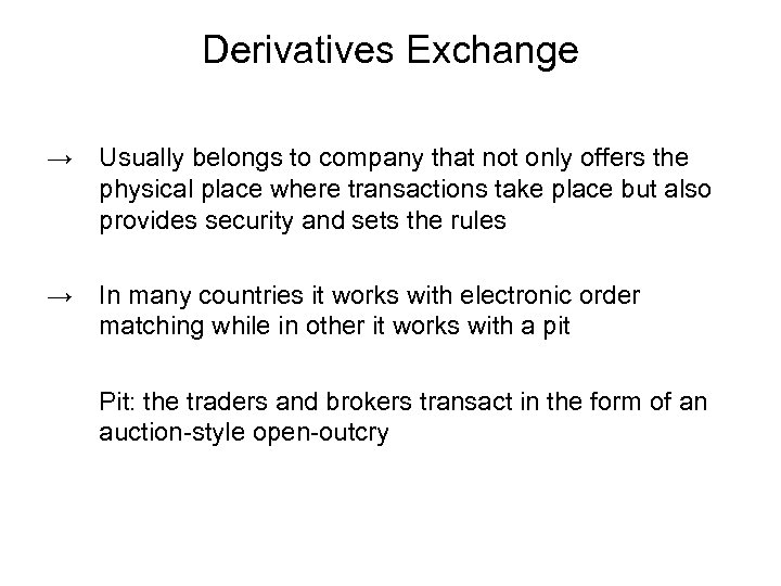 Derivatives Exchange → Usually belongs to company that not only offers the physical place