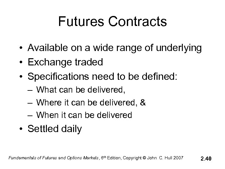 Futures Contracts • Available on a wide range of underlying • Exchange traded •