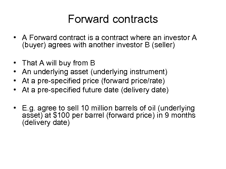 Forward contracts • A Forward contract is a contract where an investor A (buyer)