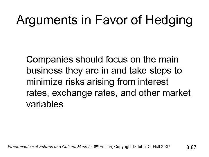 Arguments in Favor of Hedging Companies should focus on the main business they are