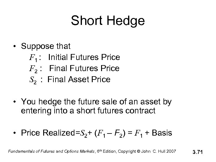 Short Hedge • Suppose that F 1 : Initial Futures Price F 2 :