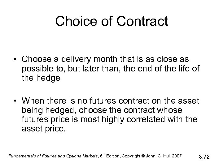 Choice of Contract • Choose a delivery month that is as close as possible