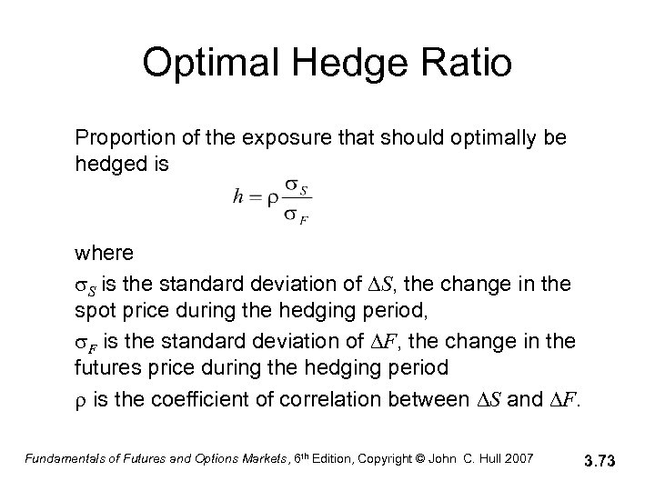 Optimal Hedge Ratio Proportion of the exposure that should optimally be hedged is where