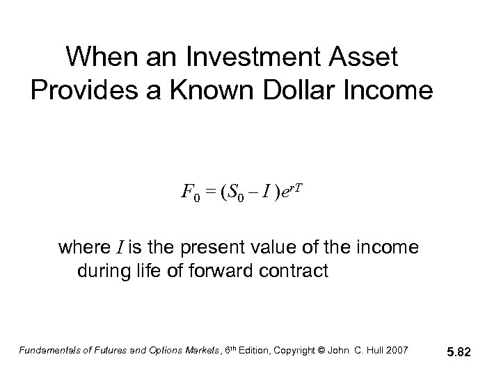 When an Investment Asset Provides a Known Dollar Income F 0 = (S 0
