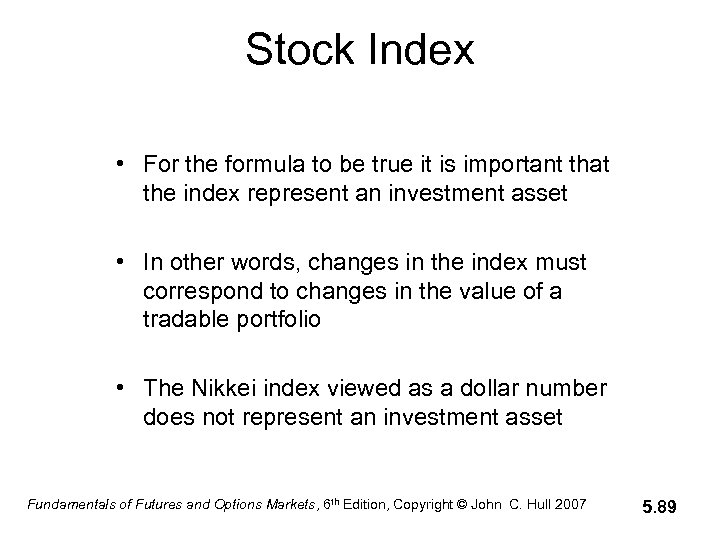Stock Index • For the formula to be true it is important that the