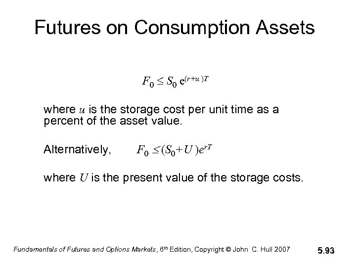 Futures on Consumption Assets F 0 S 0 e(r+u )T where u is the