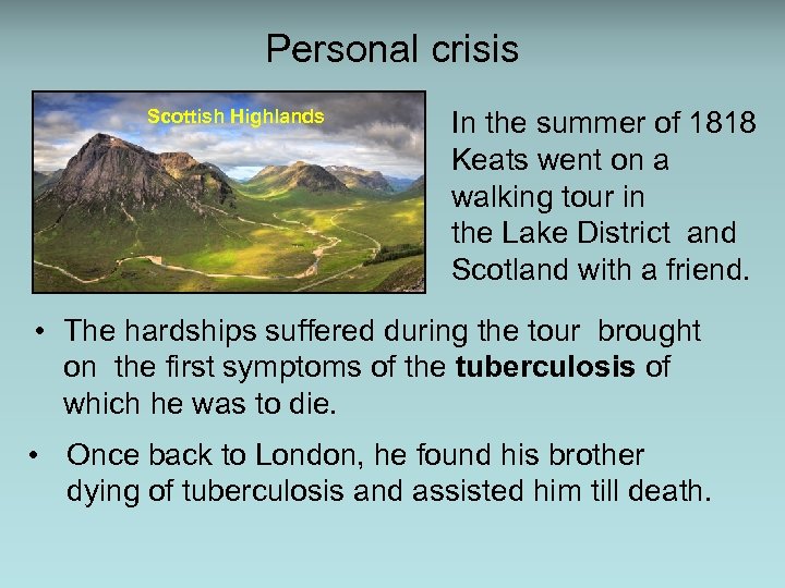 Personal crisis Scottish Highlands In the summer of 1818 Keats went on a walking