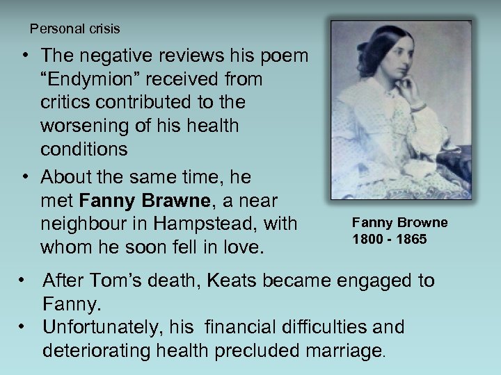 Personal crisis • The negative reviews his poem “Endymion” received from critics contributed to