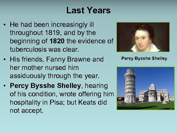 Last Years • He had been increasingly ill throughout 1819, and by the beginning