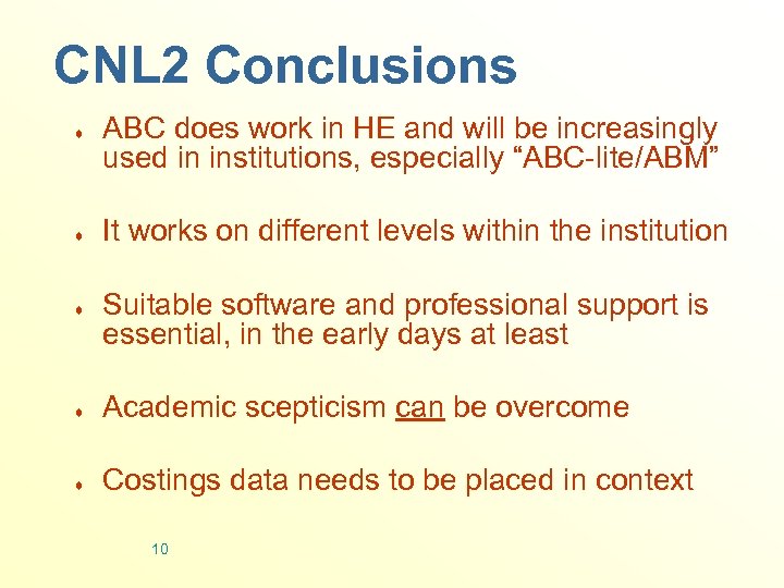 CNL 2 Conclusions ¨ ¨ ¨ ABC does work in HE and will be