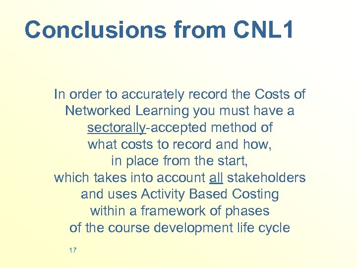 Conclusions from CNL 1 In order to accurately record the Costs of Networked Learning