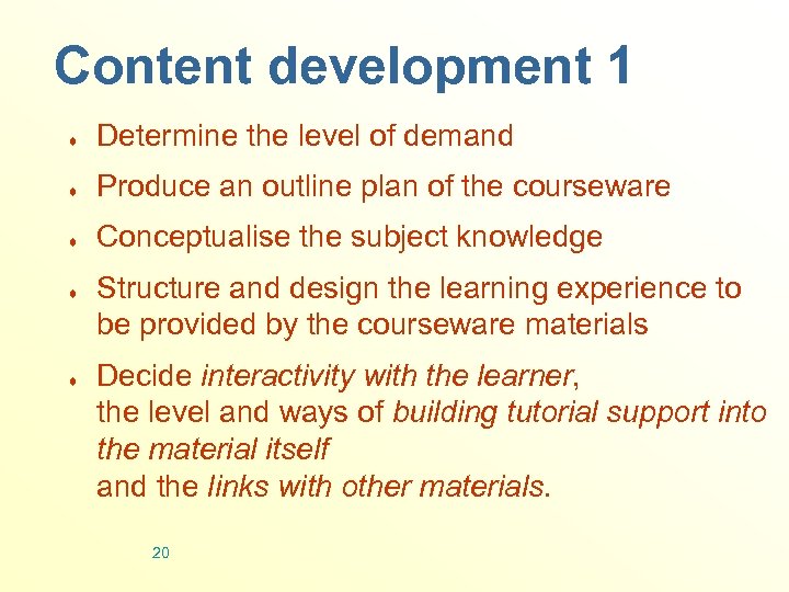 Content development 1 ¨ Determine the level of demand ¨ Produce an outline plan