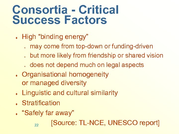 Consortia - Critical Success Factors ¨ High “binding energy” ¨ ¨ ¨ ¨ may