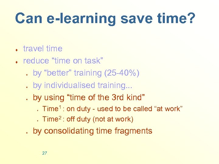 Can e-learning save time? ¨ ¨ travel time reduce “time on task” by “better”