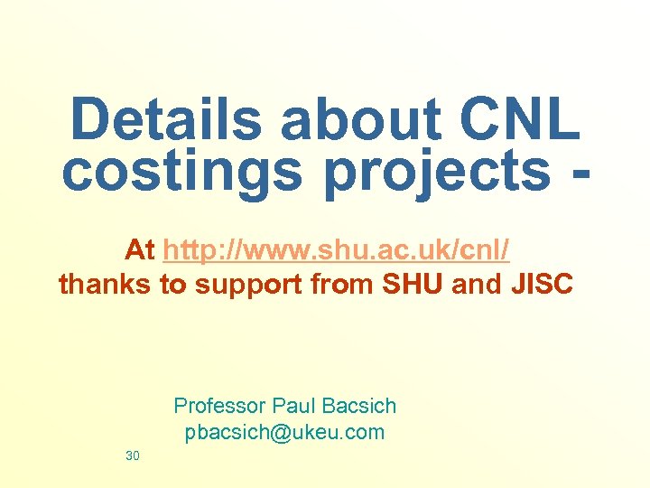 Details about CNL costings projects At http: //www. shu. ac. uk/cnl/ thanks to support