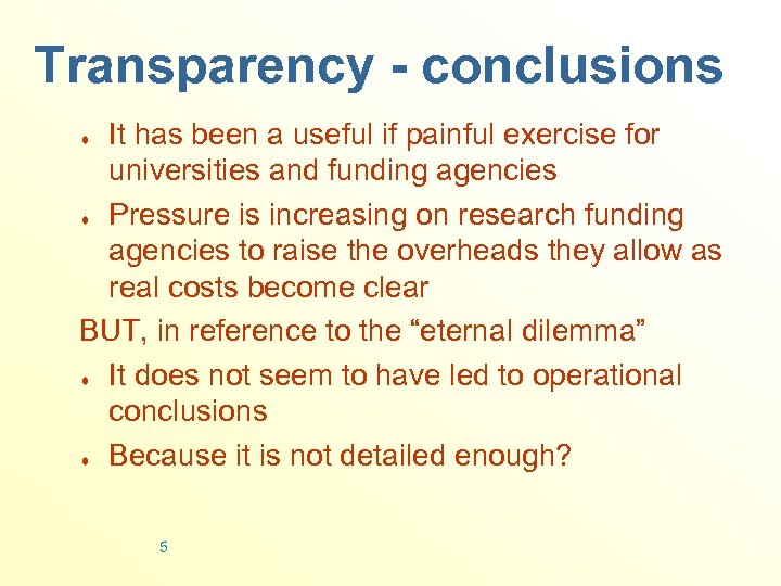 Transparency - conclusions It has been a useful if painful exercise for universities and