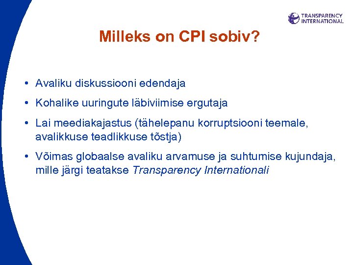 Milleks on CPI sobiv? • Avaliku diskussiooni edendaja • Kohalike uuringute läbiviimise ergutaja •