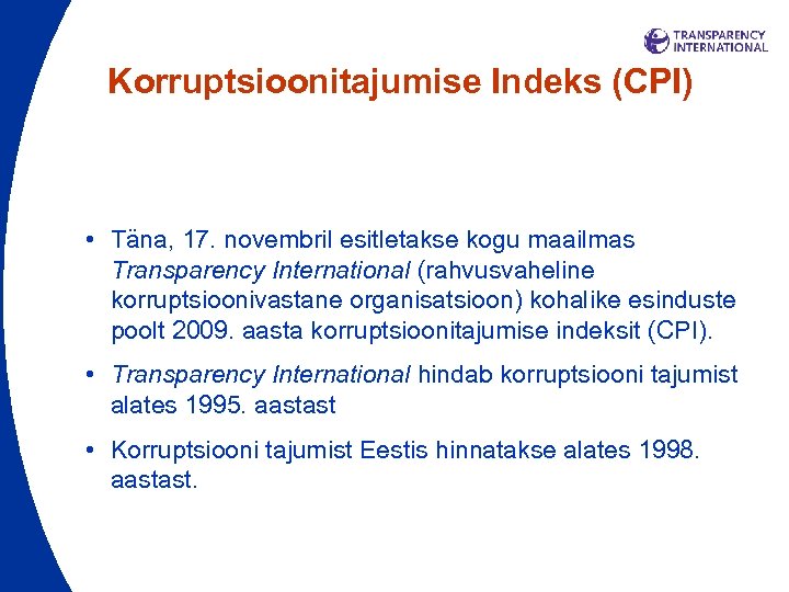 Korruptsioonitajumise Indeks (CPI) • Täna, 17. novembril esitletakse kogu maailmas Transparency International (rahvusvaheline korruptsioonivastane