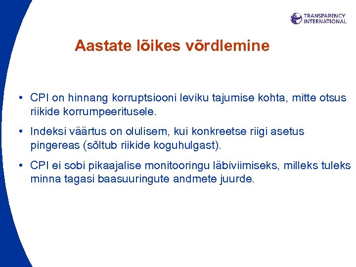 Aastate lõikes võrdlemine • CPI on hinnang korruptsiooni leviku tajumise kohta, mitte otsus riikide