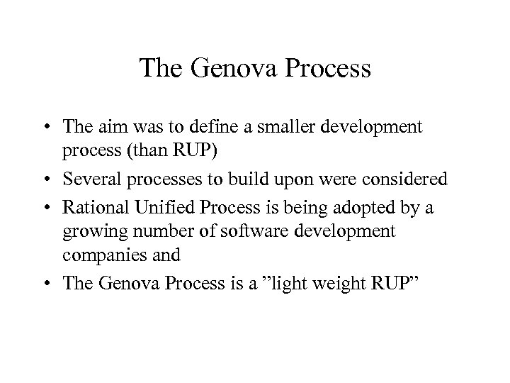 The Genova Process • The aim was to define a smaller development process (than