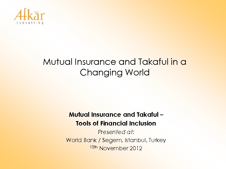 Mutual Insurance and Takaful in a Changing World Mutual Insurance and Takaful – Tools