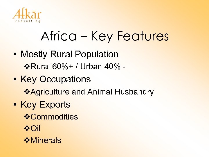 Africa – Key Features § Mostly Rural Population v. Rural 60%+ / Urban 40%