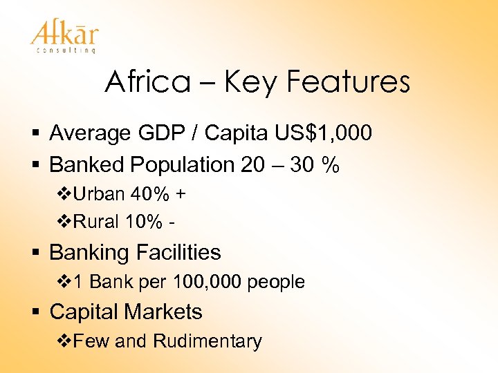 Africa – Key Features § Average GDP / Capita US$1, 000 § Banked Population