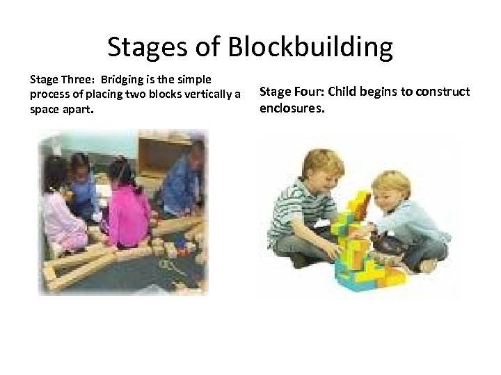 Stages of Blockbuilding Stage Three: Bridging is the simple process of placing two blocks