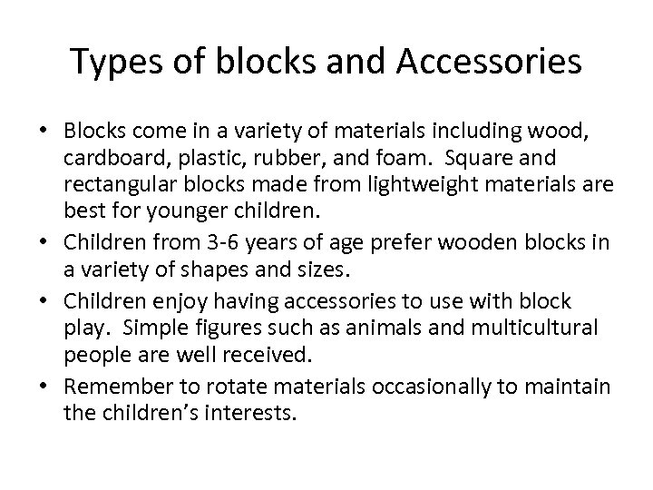 Types of blocks and Accessories • Blocks come in a variety of materials including
