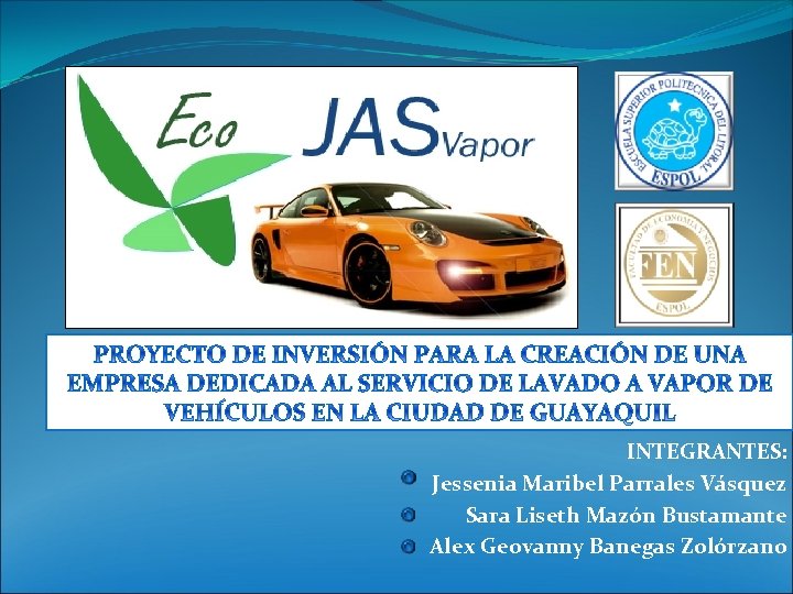 INTEGRANTES: Jessenia Maribel Parrales Vásquez Sara Liseth Mazón Bustamante Alex Geovanny Banegas Zolórzano 