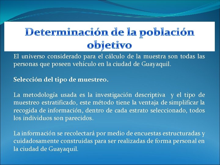 El universo considerado para el cálculo de la muestra son todas las personas que