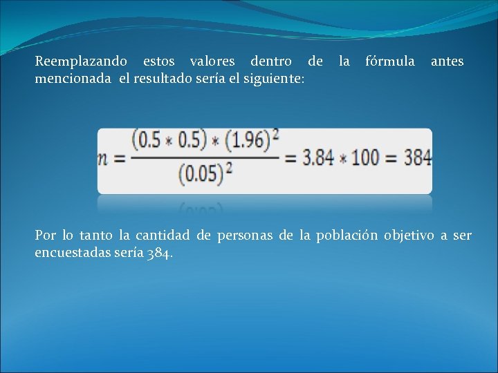 Reemplazando estos valores dentro de la fórmula antes mencionada el resultado sería el siguiente: