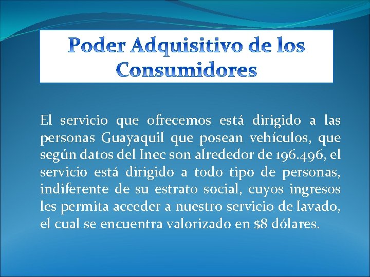 El servicio que ofrecemos está dirigido a las personas Guayaquil que posean vehículos, que
