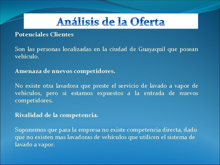 Potenciales Clientes Son las personas localizadas en la ciudad de Guayaquil que posean vehículo.