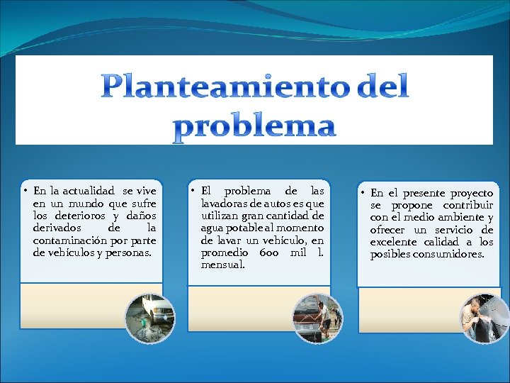  • En la actualidad se vive en un mundo que sufre los deterioros