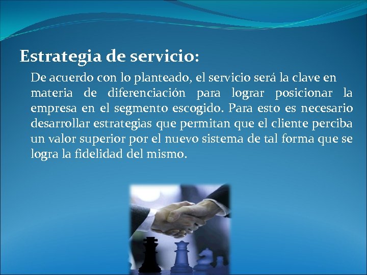 Estrategia de servicio: De acuerdo con lo planteado, el servicio será la clave en