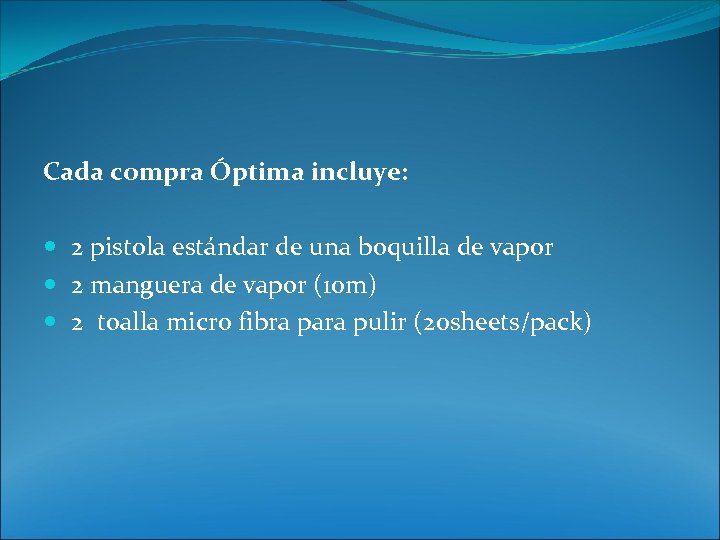 Cada compra Óptima incluye: 2 pistola estándar de una boquilla de vapor 2 manguera