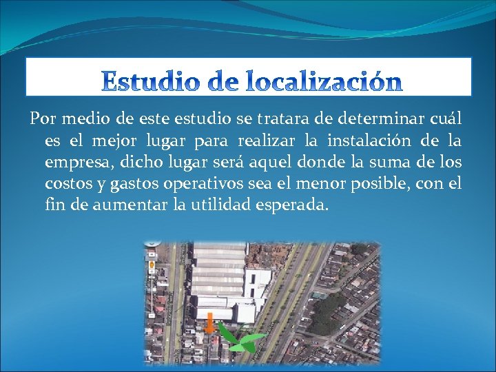  Por medio de estudio se tratara de determinar cuál es el mejor lugar