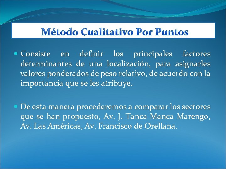  Consiste en definir los principales factores determinantes de una localización, para asignarles valores