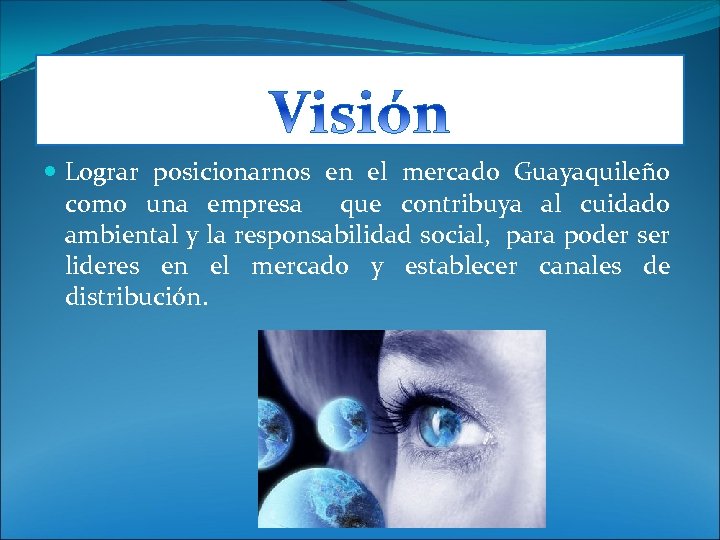  Lograr posicionarnos en el mercado Guayaquileño como una empresa que contribuya al cuidado