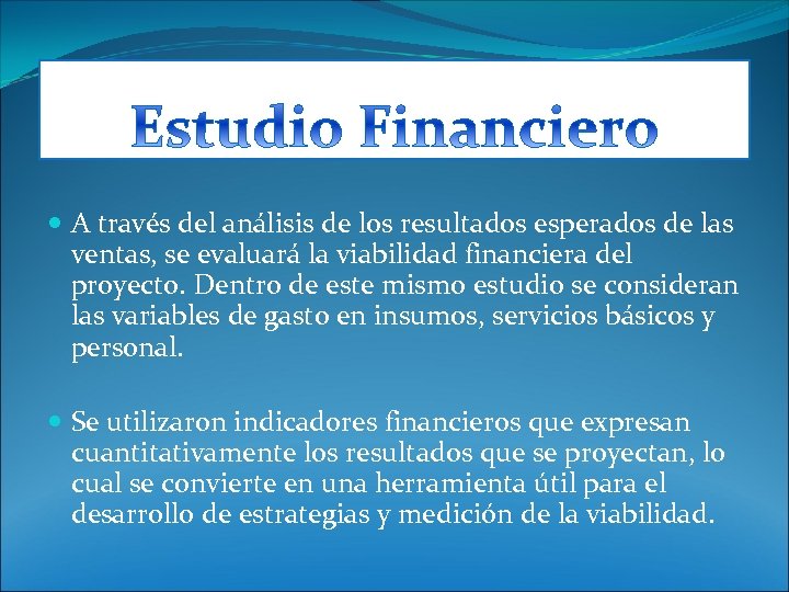  A través del análisis de los resultados esperados de las ventas, se evaluará